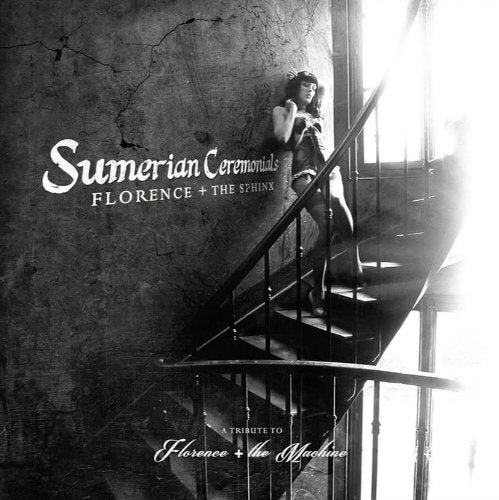 VARIOUS ARTISTS - FLORENCE + THE SPHINX: SUMERIAN CEREMONIALS - A TRIBUTE TO FLORENCE + THE MACHINE