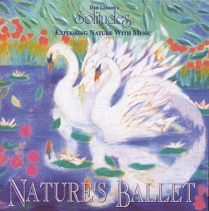 DAN GIBSON'S SOLITUDES - NATURES BALLET