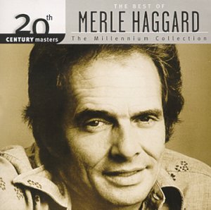 HAGGARD, MERLE - 20TH CENTURY MASTERS - THE MILLENNIUM COLLECTION: THE BEST OF MERLE HAGGARD