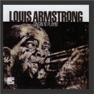 LOUIS ARMSTRONG - SINGIN N PLAYIN