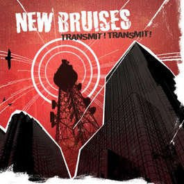 NEW BRUISES  - TRANSMIT! TRANSMIT!