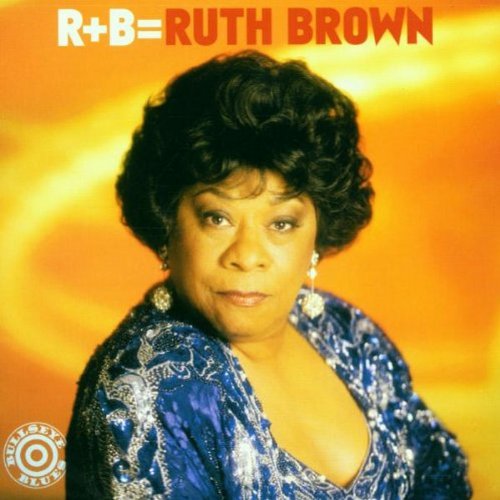 RUTH BROWN - R + B = RUTH BROWN