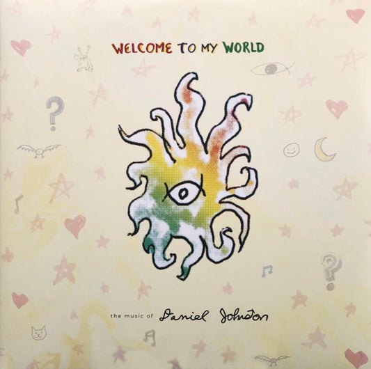 DANIEL JOHNSTON - WELCOME TO MY WORLD: THE MUSIC OF DANIEL JOHNSTON