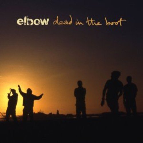 ELBOW - DEAD IN THE BOOT