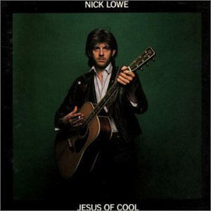 LOWE, NICK - JESUS OF COOL