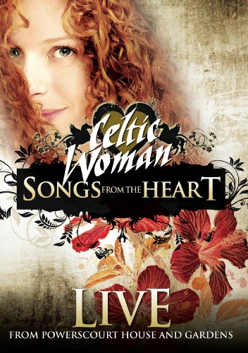 CELTIC WOMAN: SONGS FROM THE HEART - LIVE FROM POWERSCOURT HOUSE AND GARDENS