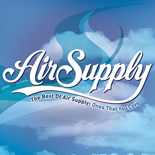 AIR SUPPLY - THE BEST OF AIR SUPPLY: ONES THAT YOU LOVE (CD)