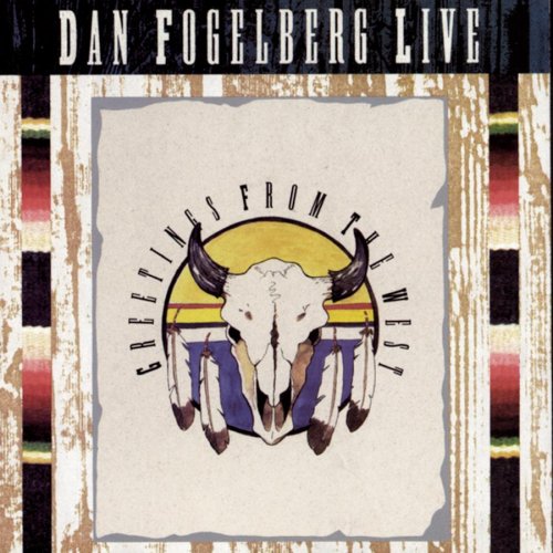 FOGELBERG, DAN - LIVE  GREETINGS FROM THE WEST