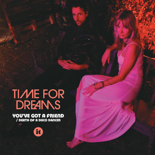 TIME FOR DREAMS - YOU'VE GOT A FRIEND