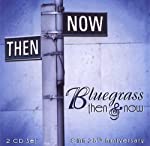 VARIOUS - BLUEGRASS: THEN & NOW (2CDS)