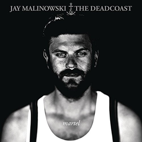 JAY MALINOWSKI & THE DEADCOAST - MARTEL