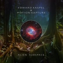 EDWARD KA-SPEL & MOTION KAPTURE - ALIEN SUBSPACE [CD]