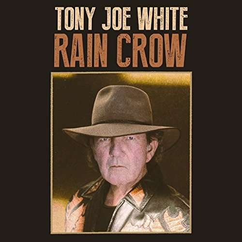 TONY JOE WHITE - RAIN CROW