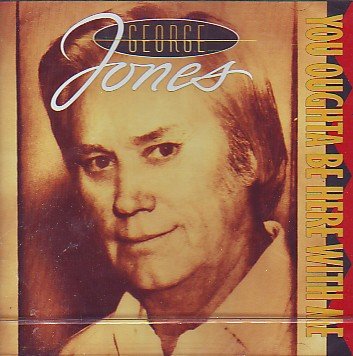 JONES, GEORGE - YOU OUGHT TO BE HERE