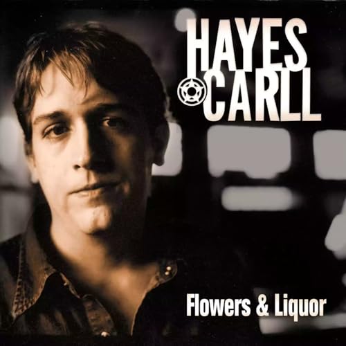 HAYES CARLL - FLOWERS AND LIQUOR (CD)
