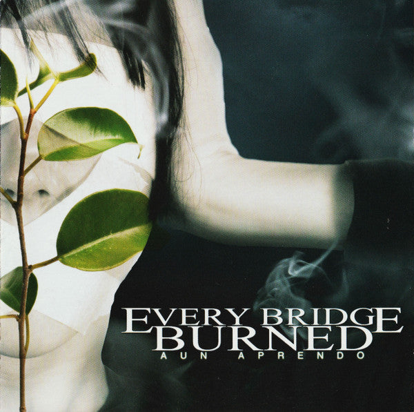EVERY BRIDGE BURNED  - AUN APRENDO