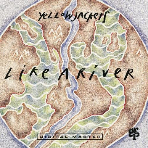 YELLOWJACKETS - LIKE A RIVER