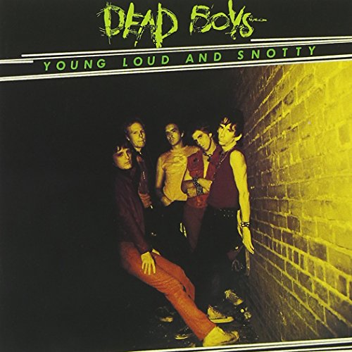 DEAD BOYS - YOUNG, LOUD & SNOTTY