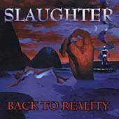 SLAUGHTER - BACK TO REALITY