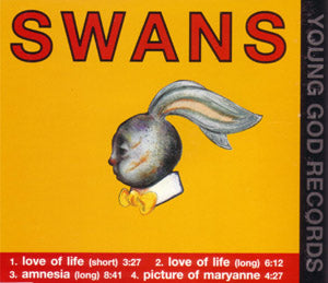 SWANS  - LOVE OF LIFE