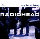 RADIOHEAD - MY IRON LUNG / TRICKSTER / PERMANENT DAYLIGHT