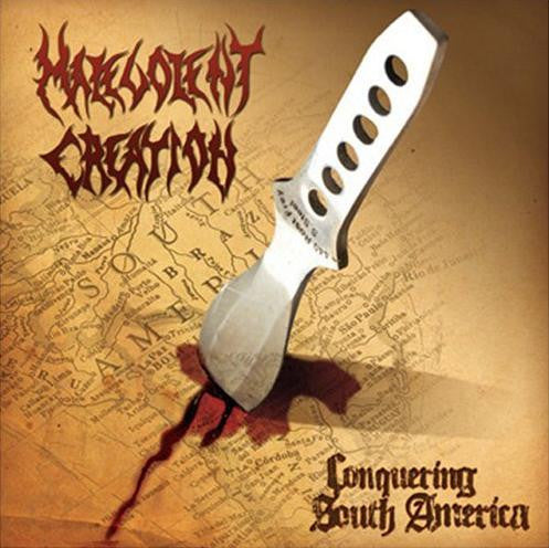MALEVOLENT CREATION  - CONQUERING SOUTH AMERICA