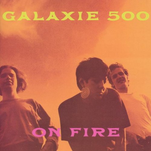 GALAXIE 500 - ON FIRE