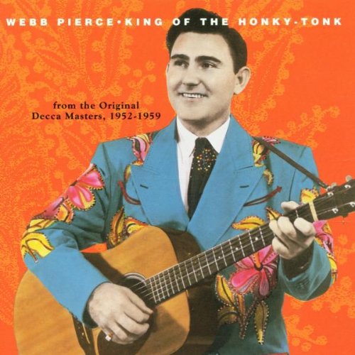 PIERCE, WEBB - KING OF HONKY TONK