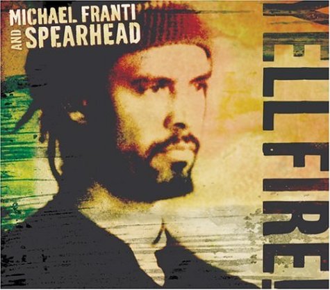 FRANTI, MICHAEL AND SPEARHEAD - YELL FIRE!