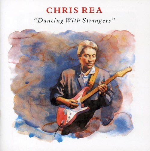 CHRIS REA - DANCING WITH STRANGERS