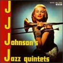 JOHNSON, J.J. - J.J. JOHNSON'S JAZZ QUINTETS