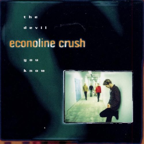 ECONOLINE CRUSH - DEVIL YOU KNOW