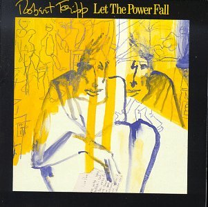 FRIPP, ROBERT - LET THE POWER FALL