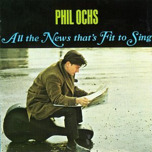 OCHS, PHIL  - ALL THE NEWS THAT'S FIT TO SING