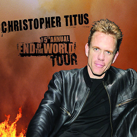 TITUS, CHRISTOPHER  - 5TH ANNUAL END OF THE WORLD TOUR