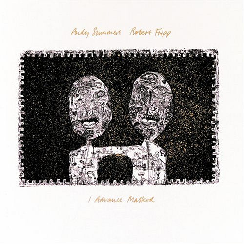 SUMMERS, ANDY/FRIPP;ROBERT - I ADVANCE MASKED