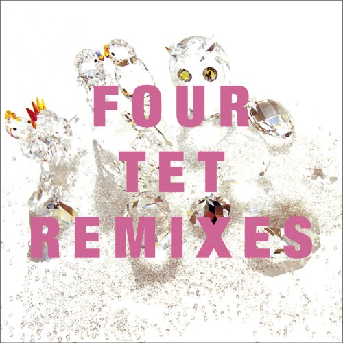 FOUR TET - REMIXES