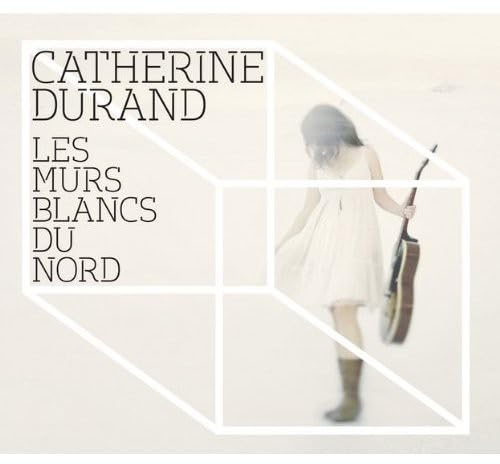 CATHERINE DURAND - LES MURS BLANCS DU NORD (CD)