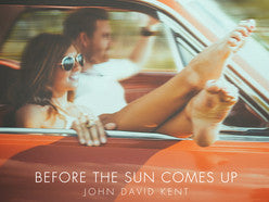 KENT, JOHN DAVID  - BEFORE THE SUN COMES UP