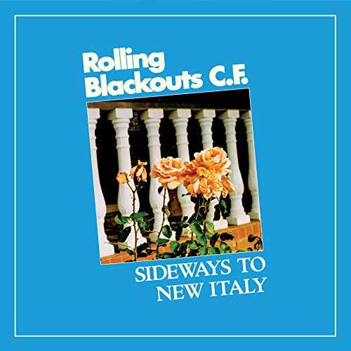 ROLLING BLACKOUTS COASTAL FEVER - SIDEWAYS TO NEW ITALY