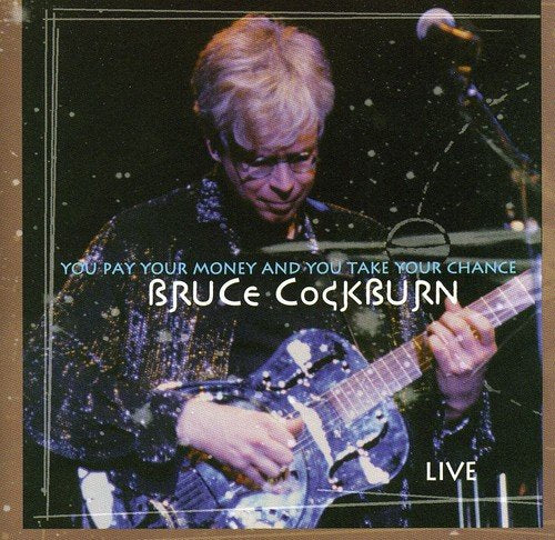 BRUCE COCKBURN - COCKBURN BRUCE - YOU PAY YOUR MONEY...LIVE-