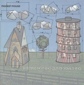 MODEST MOUSE - BUILDING SOMETHING FROM NOTHIN