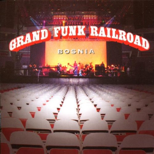 GRAND FUNK RAILROAD - BOSNIA