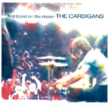 CARDIGANS - FIRST BAND ON THE MOON