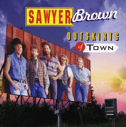 SAWYER BROWN - OUTSKIRTS OF TOWN