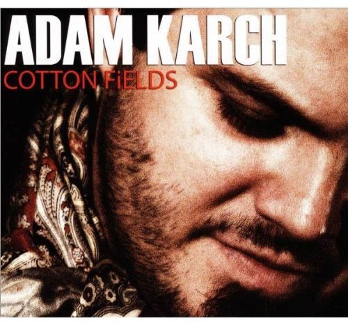 KARCH, ADAM - COTTON FIELDS