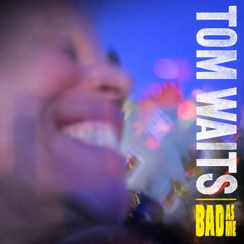 WAITS, TOM - BAD AS ME