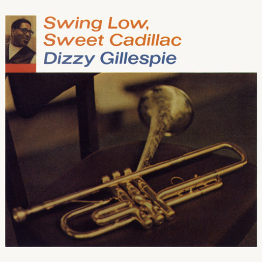 GILLESPIE, DIZZY  - SWING LOW, SWEET CADILLAC