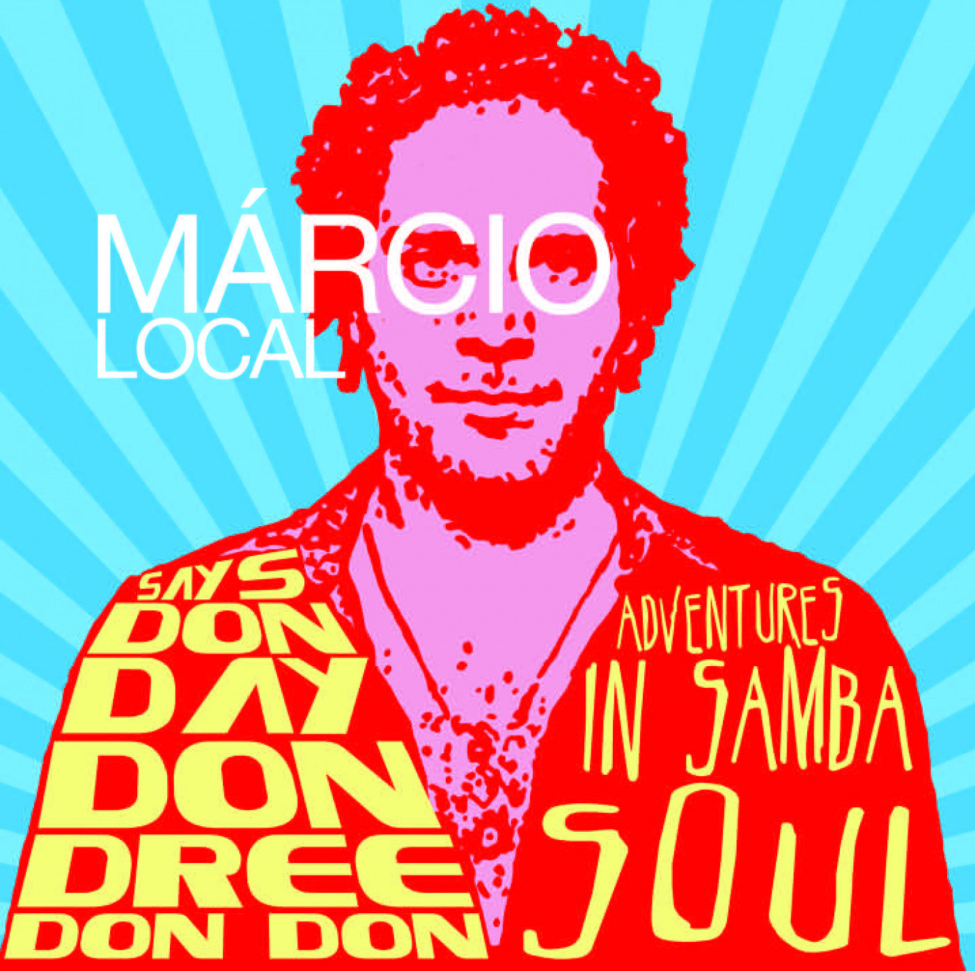 LOCAL, MARCIO - SAYS DON DAY DON DREE DON DON