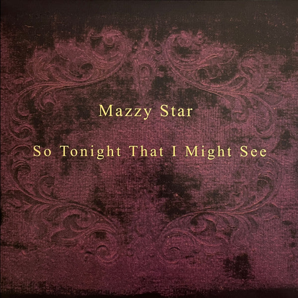 MAZZY STAR - SO TONIGHT THAT I MIGHT SEE